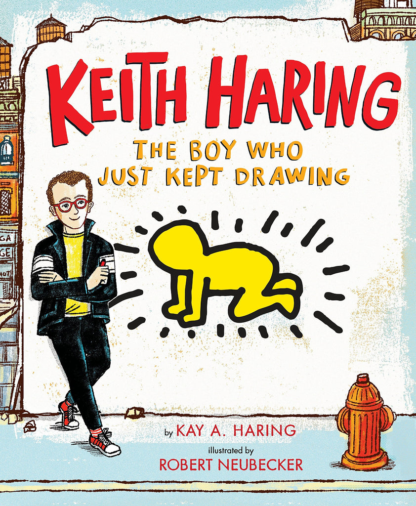 Keith Haring: The Boy Who Just Kept Drawing (by Kay A. Haring)
